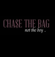 the words chase the bag, not the boy on a black background with pink lettering