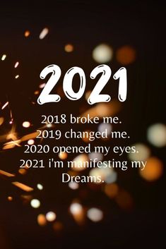 a sparkler with the words 2021 broke me, 2019 changed me 2020 opened my eyes,