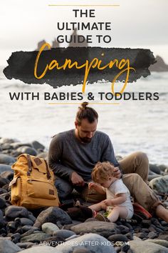 the ultimate guide to camping with babies and toddlers