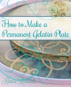 how to make a permanent gelatin plate for your home remodeling project