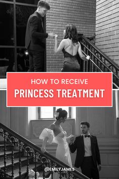 a man and woman walking down stairs with the words how to receive princess treatment