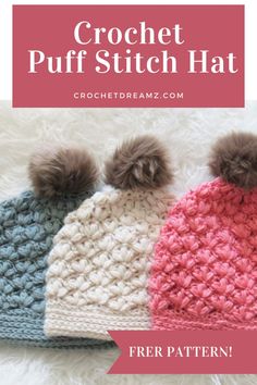 three crochet hats with pom - poms on top and text overlay that reads, crochet puff stitch hat free pattern