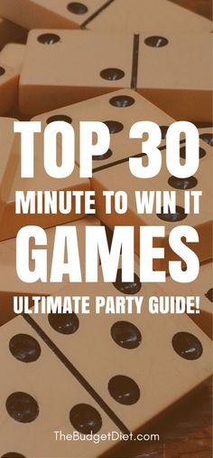 the top 30 minute to win it games ultimate party guide for adults and children, with text overlay