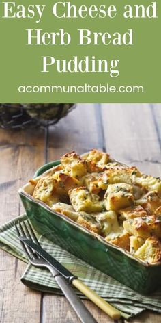 a green casserole dish with cheese and herb bread pudding in it on a wooden table