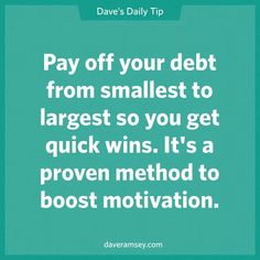 a quote that says, pay off your debt from smallest to largest so you get quick wins it's a proven method to