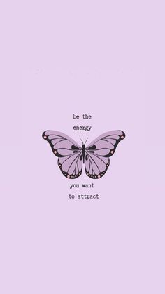 a pink butterfly with the words be the energy you want to attract on it's wings