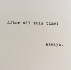 an old typewriter with the words after all this time? always