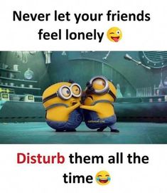 Minion Humor, Friend Jokes, Best Friend Quotes Funny, Friendship Humor