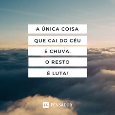 an image of clouds with the words'unica cosa que cai do ceu e chuva o resto e lu