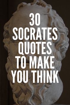 a busture with the words 30 socrates quotes to make you think about