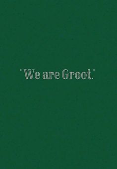 the words we are groot written in white on a dark green background with an image of