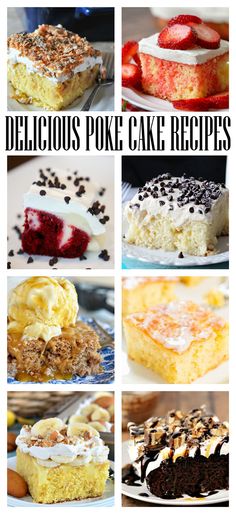 different types of cakes and desserts with the words delicious poke cake recipes above them