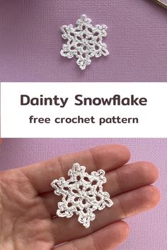 a hand holding a crochet snowflake pattern with the words, dainty snowflake free crochet pattern