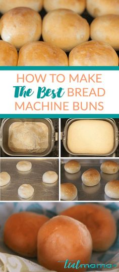 how to make the best bread machine buns with pictures and instructions for making them