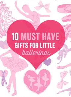 the words 10 must have gifts for little ballerinas are in pink and white