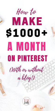 the words how to make $ 1, 000 + a month on pinterest with or without a blog