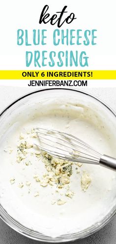 blue cheese dressing in a glass bowl with a whisk on top and text overlay that reads keto blue cheese dressing only 6 ingredients