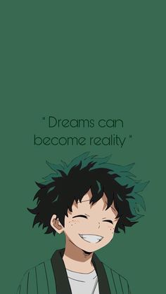 an anime character with the words dreams can become reality on his face, and he is smiling