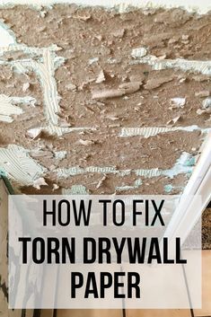 how to fix torn drywall paper on the ceiling with text overlay that reads, how to fix torn drywall paper