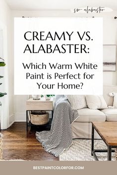 Creamy vs. Alabaster: Let’s get the Perfect Warm White Paint - Best Paint Color For