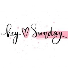 the word hey sunday written in black ink on a pink and white background with stars