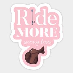 a pink sticker with the words ride more worry less and a horse's head