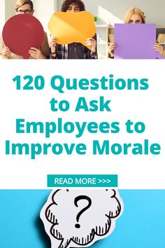 people holding up question signs with the words 120 questions to ask employees to improve morale