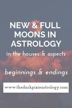 the words new and full moon's in astrology in front of a cloudy sky