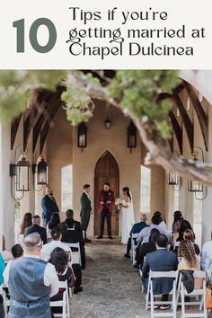 a couple getting married at chapel dulcinea with the words 10 tips if you're getting married at chapel dulcinea