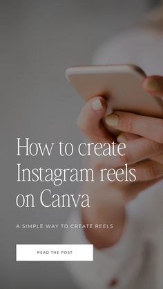 a person holding a cell phone with the text how to create instagram reels on canvas