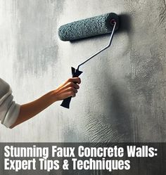 a woman using a paint roller on a wall with the words stunning faux concrete walls expert tips and techniques