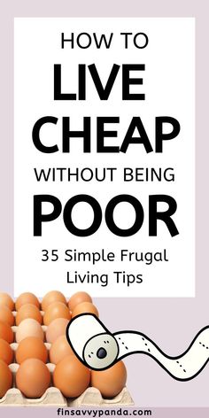 eggs in an egg carton with the words how to live cheap without being poor