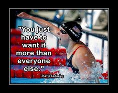 a woman swimming in a pool with an inspirational quote above her saying you just have to want it more than everyone else