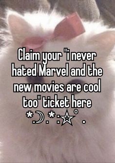 a white cat with a bow on its head and text claim your i never hated marvel and the new movies are cool too