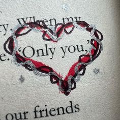 a heart drawn on top of a piece of paper with the words, if we may be only you, our friends