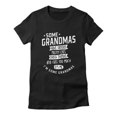 Present For Grandma, Tattoos Pretty, Presents For Grandma, Best Grandma Ever, Best Grandma, Mothers Day Shirts, Pretty Eyes, Grandma Gifts, Too Much