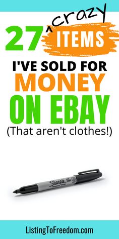 a pen with the words 27 crazy items i've sold for money on ebay that aren't clothes