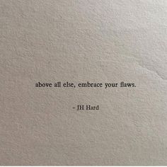 a piece of paper with the words above it that says, above all else embrace your flows