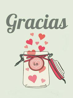 a jar filled with lots of hearts on top of a white background and the words gracias written in spanish