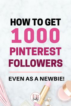 the words how to get 1, 000 pinterest followers even as a newbie