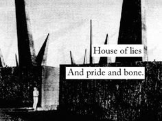 an old black and white photo with the words house of lies and pride and bone