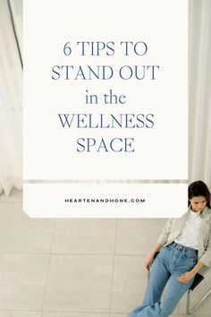 a woman sitting in a chair with the words 6 tips to stand out in the wellness space