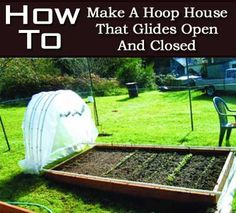 an open and closed garden with the words how to build a hoop house that clips open & closed