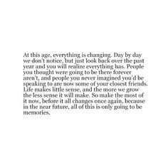 the words are written in black and white on a piece of paper that says, at this age, everything is changing day by day