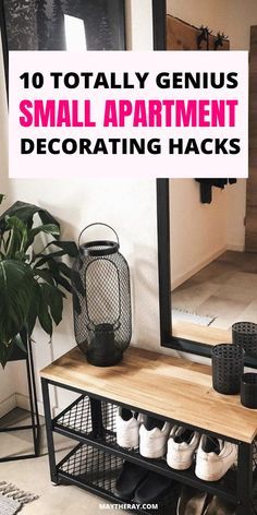 a room with a mirror and some shoes on the shelf in front of it that says 10 totally genius small apartment decor hacks