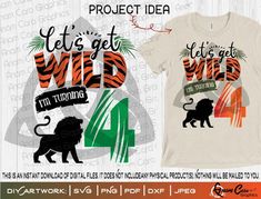 two t - shirts that say let's get wild and one has a lion on it