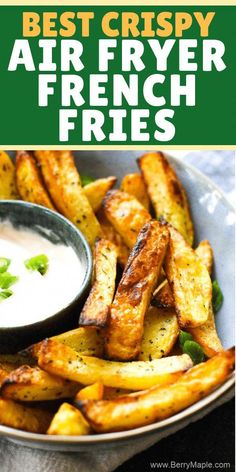 the best crispy air fryer french fries are served with ranch dip and cilantro