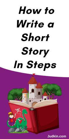 an open book with the title how to write a short story in steps