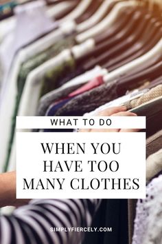 a woman's hand is picking up clothes from a rack with the words, what to do when you have too many clothes