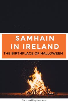 a bonfire with the words samhan in ireland on it and an orange sign above it